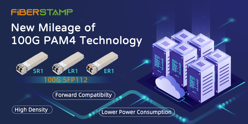 FIBERSTAMP introduces the single-wave 100G SFP112 SR1/LR1/ER1 optical transceivers