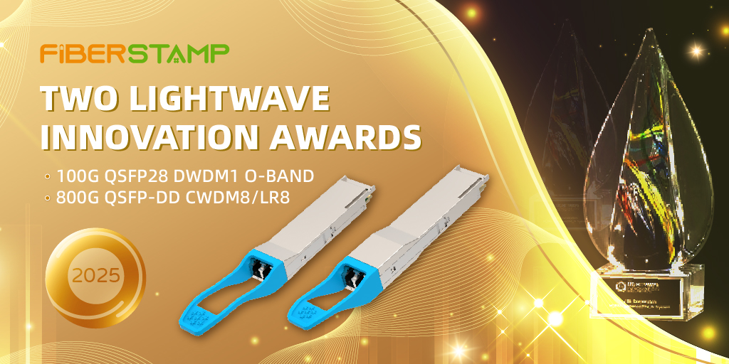 FIBERSTAMP WINS TWO LIGHTWAVE INNOVATION AWARDS FOR 100G QSFP28 DWDM1 O-BAND AND 800G QSFP-DD CWDM8 LR8